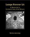 Cover of: Lamps forever lit : a memorial to Kirkland Lake area miners. by B. Jaworsky, B. Jaworsky