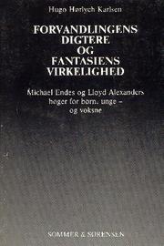 Cover of: Forvandlingens digtere og fantasiens virkelighed: Michael Endes og Lloyd Alexanders bøger for børn, unge - og voksne