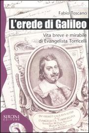 Cover of: L'erede di Galileo: vita breve e mirabile di Evangelista Torricelli