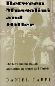 Cover of: Between Mussolini and Hitler: the Jews and the Italian authorities in France and Tunisia