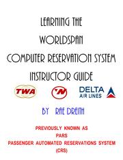 Cover of: Learning the WORLDSPAN Computer Reservation System Instructor Guide