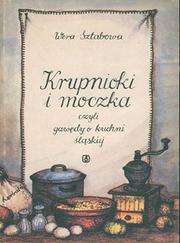 Cover of: Krupnioki i moczka: czyli gawędy o kuchni śląskiej