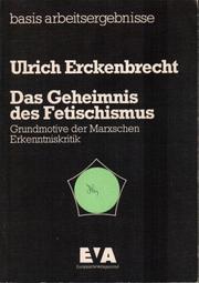 Cover of: Das Geheimnis des Fetischismus: Grundmotive der Marxschen Erkenntniskritik