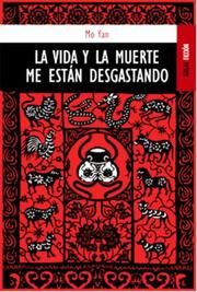 La vida y la muerte me están desgastando by Mo Yan