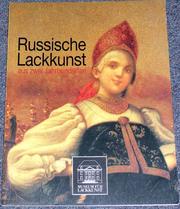 Cover of: Russische Lackkunst aus zwei Jahrhunderten: eine Ausstellung aus Privatbesitz anlässlich des zweihundertjährigen Jubiläums der Manufaktur Fedoskino