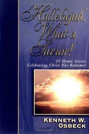 Cover of: Hallelujah, what a Savior!: 25 hymn stories celebrating Christ Our Redeemer