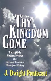 Cover of: Thy kingdom come | J. Dwight Pentecost