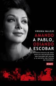 Amando a Pablo, odiando a Escobar by Virginia Vallejo