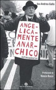 Cover of: Angelicamente Anarchico by Andrea Gallo