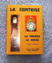 Cover of: La Comtoise, la Morbier, la Morez: son histoire, sa technique, ses particularités, ses complications, sa réparation