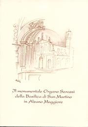Il monumentale organo Serassi della Basilica di San Martino in Alzano Maggiore by Albino Rota