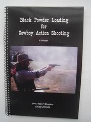 Black powder loading for cowboy action shooting by Shapiro, Joel