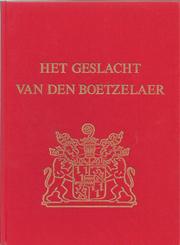 Cover of: Het geslacht Van den Boetzelaer: de historische ontwikkeling van de rechtspositie en de staatkundige invloed van een belangrijk riddermatig geslacht.