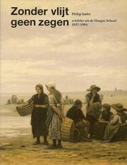 Cover of: Zonder vlijt geen zegen: Philip Sadée : schilder uit de Haagse School, 1837-1904