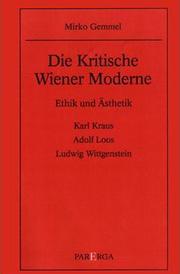 Cover of: Die kritische Wiener Moderne: Ethik und Ästhetik : Karl Kraus, Adolf Loos, Ludwig Wittgenstein