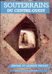 Cover of: Souterrains du Centre-Ouest by Jérôme Triolet