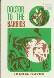 Doctor to the barrios by Juan M. Flavier