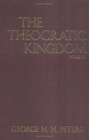 Cover of: The theocratic kingdom of our Lord Jesus, the Christ as covenanted in the Old Testament by George Nathaniel Henry Peters