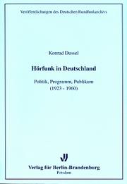 Cover of: Hörfunk in Deutschland: Politik, Programm, Publikum (1923-1960)