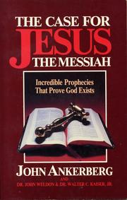 Cover of: The Case for Jesus the Messiah: Incredible Prophecies That Prove God Exists