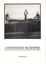 Cover of: Unfinished business: photo-text constructions from the miners' strike 1984-5