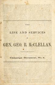 Cover of: The life and services of Gen. Geo. B. McClellan ...