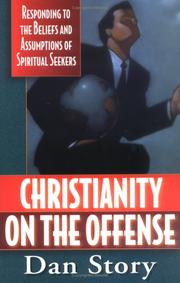 Cover of: Christianity on the offense: responding to the beliefs and assumptions of spiritual seekers