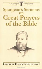 Cover of: Spurgeon's sermons on great prayers of the Bible by Charles Haddon Spurgeon, Charles Haddon Spurgeon