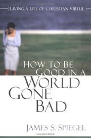 Cover of: How to Be Good in a World Gone Bad