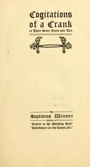 Cover of: Cogitations of a crank at three score years and ten [poems] by Septimus Winner