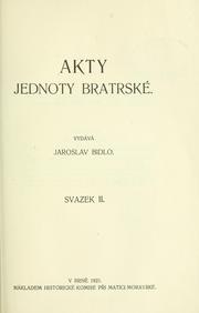 Cover of: Akty Jednoty bratrské.: Vydává Jaroslav Bidlo.  [Redigoval Boh.  Navrátil]