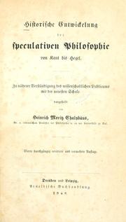 Cover of: Historische Entwickelung der speculativen Philosophie von Kant bis Hegel.: Zu näherer Verständigung des wissenschaftlichen Publicums mit der neuesten Schule dargestellt