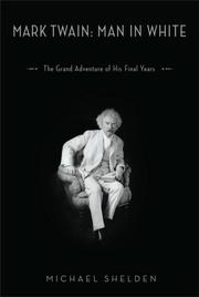 Cover of: Mark Twain: man in white : the grand adventure of his final years