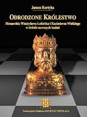 Cover of: Odrodzone Królestwo by Janusz Kurtyka