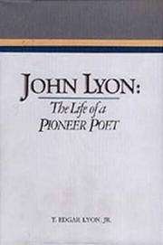 John Lyon the Life of a Pioneer Poet by Jr T Edgar Lyon