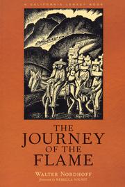 Cover of: The journey of the Flame: being an account of one year in the life of Señor Don Juan Obrigón, known during past years in the three Californias as Juan Colorado, and to the Indiada of the same as the Flame, born at San José del Arroyo, Lower California, Mexico, in 1798, and, having seen three centuries change customs and manners, died alone in 1902 at the Great Cardon, near Rosario, Mexico, with his face turned toward the south