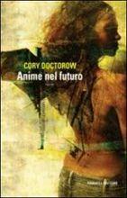 Cover of: Anime nel futuro by Cory Doctorow