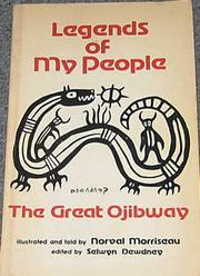 Cover of: Legends of my people, the great Ojibway