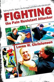 Cover of: How to fight the pain resistant attacker: fighting drunks, dopers, the deranged and others who tolerate pain