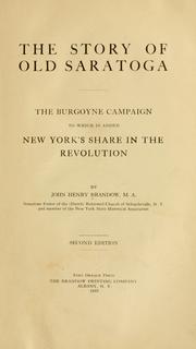 Cover of: The story of old Saratoga: the Burgoyne campaign, to which is added New York's share in the revolution