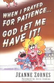 Cover of: When I Prayed for Patience . . . God Let Me Have It!