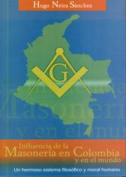 Cover of: Influencia de la masonería en Colombia y el mundo: un hermoso sistema filosófico y moral humano