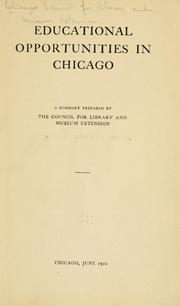 Educational opportunities in Chicago by Chicago (Ill.). Council for Library and Museum Extension.