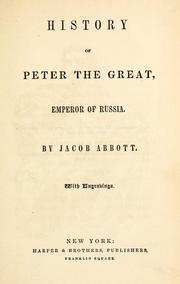 Cover of: History of Peter the Great, emperor of Russia by Jacob Abbott
