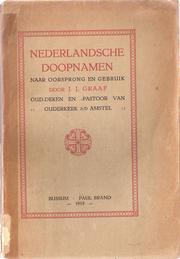 Cover of: Nederlandsche doopnamen naar oorsprong en gebruik by Jacobus Joannes Graaf