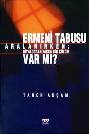 Cover of: Ermeni tabusu aralanırken: diyalogdan başka bir çözüm var mı?