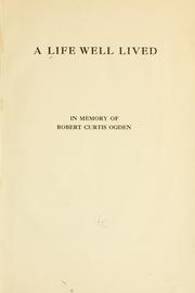 Cover of: A life well lived: in memory of Robert Curtis Ogden.