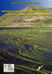 Cover of: Aportación de información al «Inventario de humedales singulares de la Comunidad Autónoma de Aragón» by Benito Alonso, José Luis
