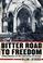 Cover of: The bitter road to freedom