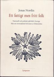 Cover of: fattigt men fritt folk: nationell och politisk självbild i Sverige från sen stormaktstid till slutet av frihetstiden